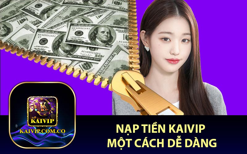 Nạp tiền kaivip một cách dễ dàng