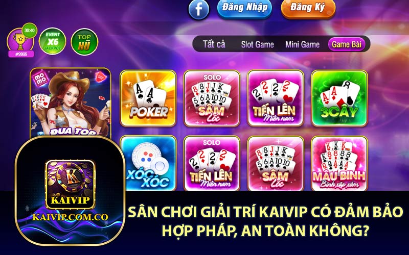 Sân Chơi Giải Trí KaiVip Có Đảm Bảo
Hợp Pháp, An Toàn Không?