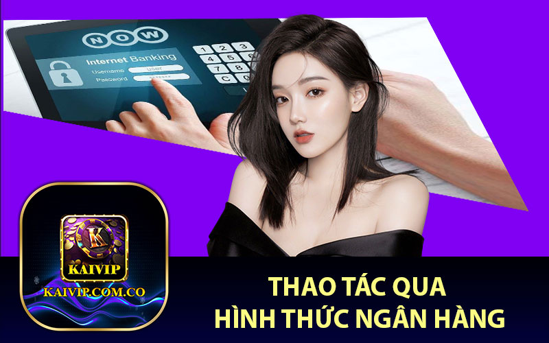 Thao tác qua hình thức ngân hàng